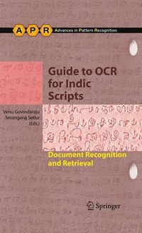 Guide to OCR for Indic Scripts : Document Recognition and Retrieval - Venu Govindaraju
