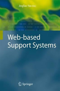 Web-based Support Systems : Advanced Information and Knowledge Processing - JingTao Yao