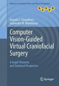 Computer Vision-Guided Virtual Craniofacial Surgery : A Graph-Theoretic and Statistical Perspective - Ananda S. Chowdhury