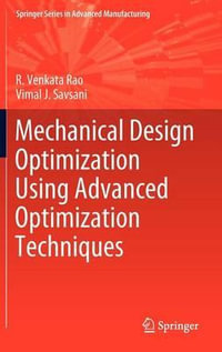 Mechanical Design Optimization Using Advanced Optimization Techniques : Springer Series in Advanced Manufacturing - R. Venkata Rao