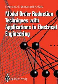 Model Order Reduction Techniques with Applications in Electrical Engineering - L. Fortuna