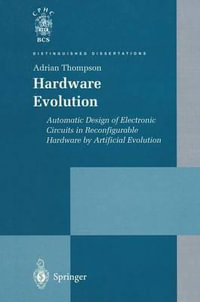 Hardware Evolution : Automatic Design of Electronic Circuits in Reconfigurable Hardware by Artificial Evolution - Adrian Thompson