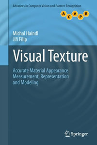 Visual Texture : Accurate Material Appearance Measurement, Representation and Modeling - Michal Haindl