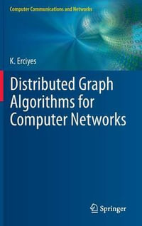Distributed Graph Algorithms for Computer Networks : Computer Communications and Networks - Kayhan Erciyes