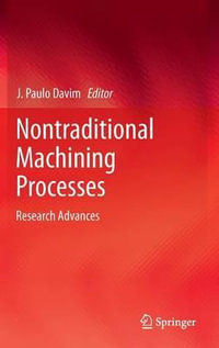Nontraditional Machining Processes : Research Advances - J. Paulo Davim