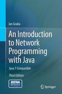 An Introduction to Network Programming with Java : Java 7 Compatible - Jan Graba