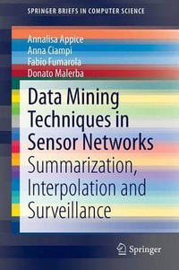 Data Mining Techniques in Sensor Networks : Summarization, Interpolation and Surveillance - Annalisa Appice