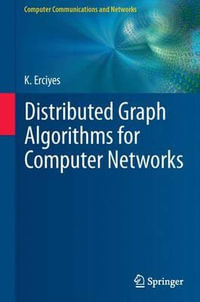 Distributed Graph Algorithms for Computer Networks : Computer Communications and Networks - Kayhan Erciyes