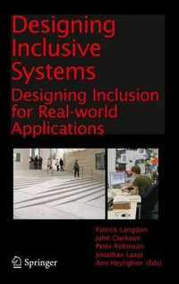 Designing Inclusive Systems : Designing Inclusion for Real-world Applications - Patrick Langdon