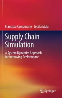 Supply Chain Simulation : A System Dynamics Approach for Improving Performance - Francisco Campuzano