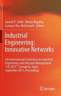 Industrial Engineering : Innovative Networks : 5th International Conference on Industrial Engineering and Industrial Management "CIO 2011", Cartagena, Spain, September 2011, Proceedings - Suresh P. Sethi