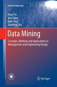 Data Mining : Concepts, Methods and Applications in Management and Engineering Design - Yong Yin