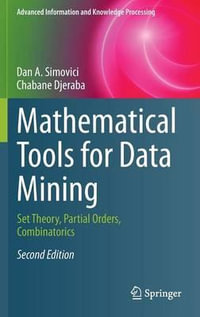 Mathematical Tools for Data Mining : Set Theory, Partial Orders, Combinatorics - Chabane Djeraba
