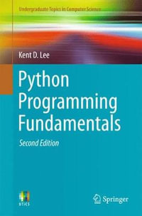 Python Programming Fundamentals : Undergraduate Topics in Computer Science - Kent D. Lee