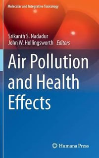Air Pollution and Health Effects : Molecular and Integrative Toxicology - Srikanth S. Nadadur