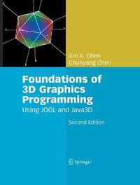 Foundations of 3D Graphics Programming : Using JOGL and Java3D - Chunyang Chen