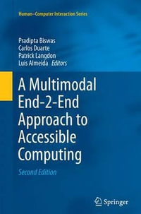 A Multimodal End-2-End Approach to Accessible Computing : Humanï¿½computer Interaction - Pradipta Biswas