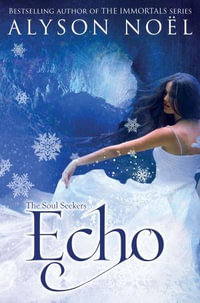 Echo : The Soul Seekers : Book 2 - Alyson Noel