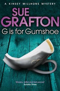 G is for Gumshoe : A Kinsey Millhone Mystery - Sue Grafton
