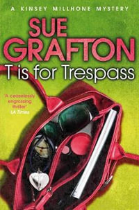 T is for Trespass : Kinsey Millhone Alphabet series - Sue Grafton