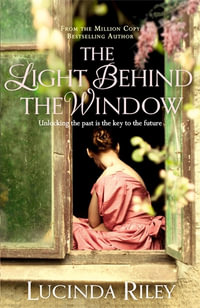 The Light Behind The Window : A breathtaking story of love and war from the bestselling author of The Seven Sisters series - Lucinda Riley
