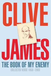 The Book of My Enemy : Collected Verse 1958-2003 - Clive James