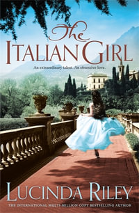 The Italian Girl : An unforgettable story of love and betrayal from the bestselling author of The Seven Sisters series - Lucinda Riley