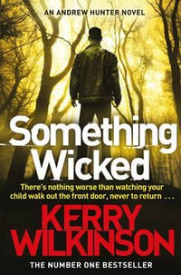Something Wicked : Andrew Hunter series - Kerry Wilkinson