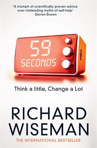 59 Seconds : Think a Little, Change a Lot - Richard Wiseman