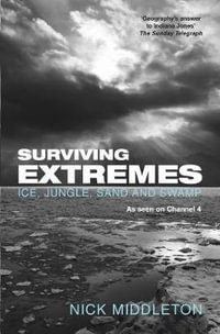 Surviving Extremes : Ice, Jungle, Sand and Swamp - Nick Middleton