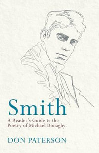 Smith : A Reader's Guide to the Poetry of Michael Donaghy - Don Paterson