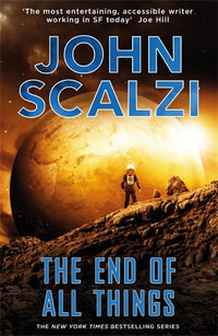 The End of All Things : Old Mans War - John Scalzi