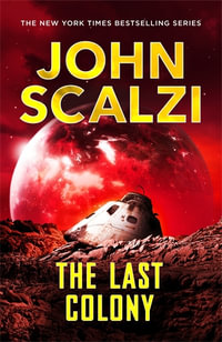 The Last Colony : The Old Man's War Series : Book 3 - John Scalzi