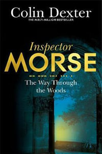 The Way Through the Woods : Inspector Morse: Book 10 - Colin Dexter
