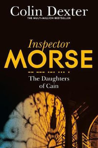 The Daughters of Cain : Inspector Morse: Book 11 - Colin Dexter
