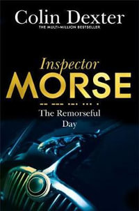 The Remorseful Day : Inspector Morse: Book 13 - Colin Dexter