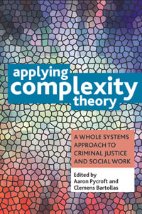 Applying Complexity Theory : Whole Systems Approaches to Criminal Justice and Social Work - Aaron Pycroft