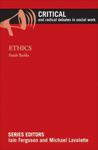 Ethics : Critical and Radical Debates in Social Work - Sarah Banks