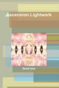 Ascension Lightwork - Sarah Ince
