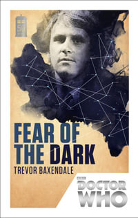 Doctor Who: Fear of the Dark : 50th Anniversary Edition - Trevor Baxendale