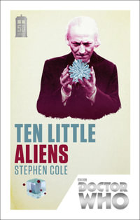 Doctor Who: Ten Little Aliens : 50th Anniversary Edition - Stephen Cole