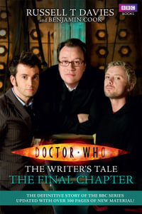 Doctor Who : The Writer's Tale: The Final Chapter - Russell T Davies