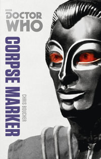 Doctor Who : Corpse Marker : The Monster Collection Edition : Book 195 - Chris Boucher