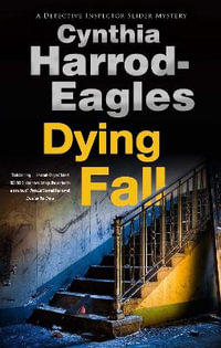 Dying Fall : Bill Slider Mysteries - Cynthia Harrod-Eagles