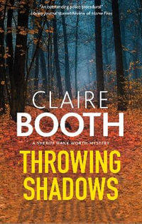 Throwing Shadows : A Sheriff Hank Worth Mystery - Claire Booth
