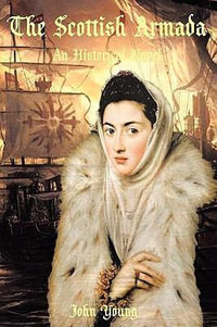 The Scottish Armada : An Historical Novel - John Young