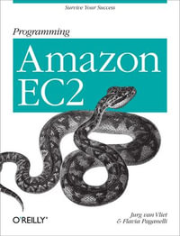 Programming Amazon EC2 : Survive your Success - Jurg van Vliet