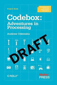 Codebox : Adventures with Processing and Arduino - Andrew Odewahn