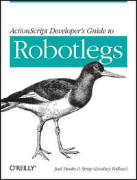 ActionScript Developer's Guide to Robotlegs : OREILLY AND ASSOCIATE - Joel Hooks