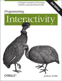 Programming Interactivity : OREILLY AND ASSOCIATE - Joshua Noble